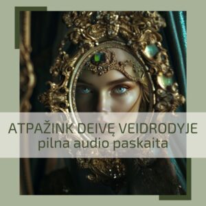 Audio paskaita ATPAŽINK DEIVĘ VEIDRODYJE