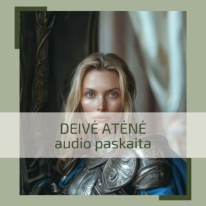 Audio paskaita DEIVĖ ATĖNĖ – savirealizacijos, mokslo, verslo archetipas. Išminties ir amatų deivė.