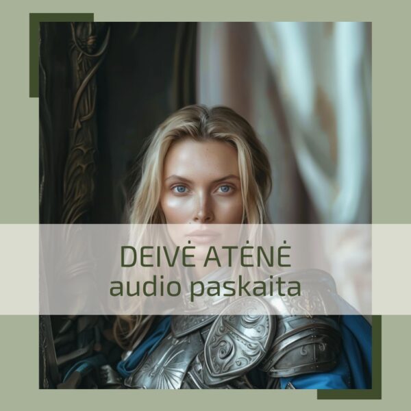Audio paskaita DEIVĖ ATĖNĖ – savirealizacijos, mokslo, verslo archetipas. Išminties ir amatų deivė.