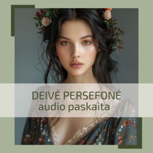 Audio paskaita DEIVĖ PERSEFONĖ – jaunystės, pavasario archetipas