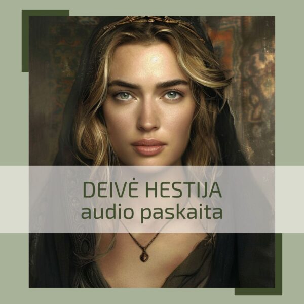 Audio paskaita DEIVĖ HESTIJA – šeimos ir šventyklos židinio deivė, išmintinga moteris